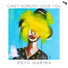 Anya Marina - Can't Nobody Love You - Single